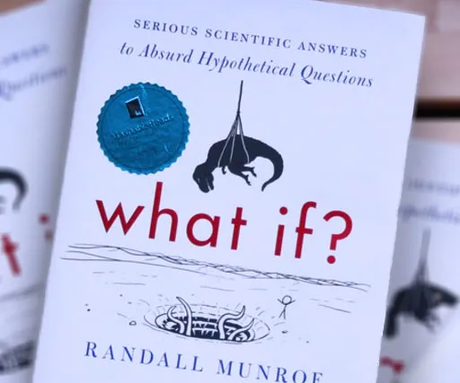 What If? Serious Scientific Answers to Absurd Hypothetical Questions