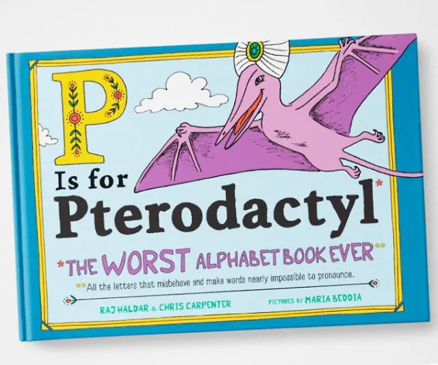 P Is for Pterodactyl: The Funniest Alphabet Book