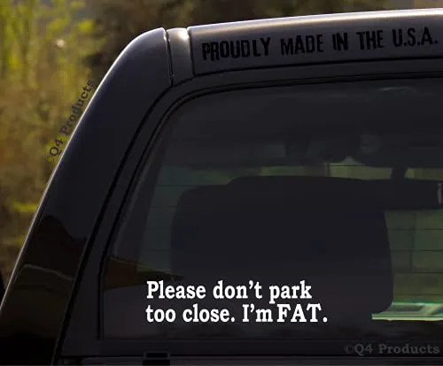 Please Don't Park Too Close I'm Fat Sticker
