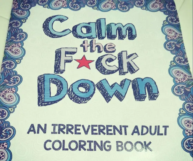 Calm The F*ck Down Coloring Book