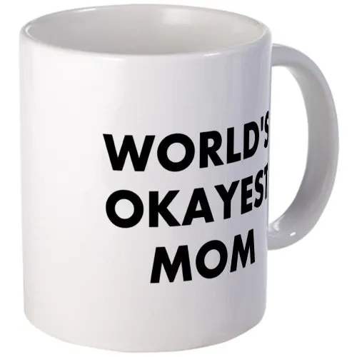 World’s Okayest Mom Mug