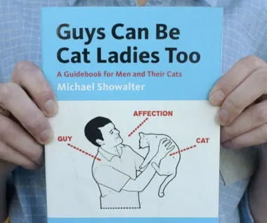 Guys Can Be Cat Ladies Too