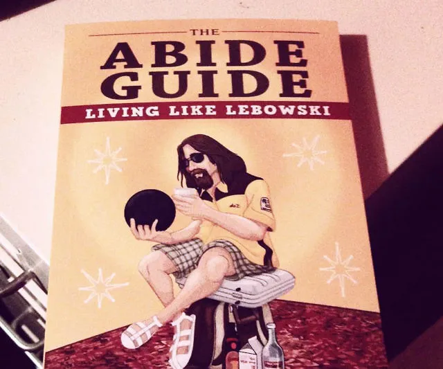 The Abide Guide: Living Like Lebowski