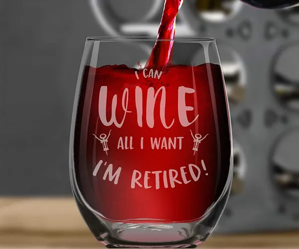 Toast to Retirement with 'I Can Wine All I Want' Wine Glass